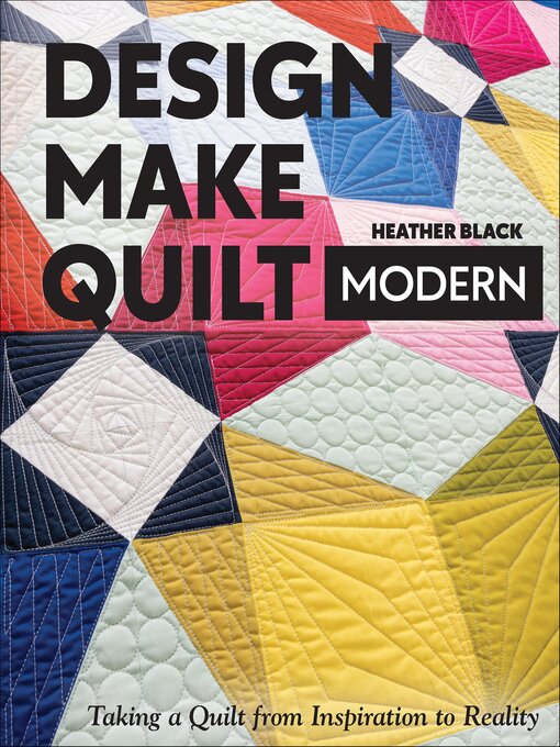 Title details for Design, Make, Quilt Modern by Heather Black - Wait list